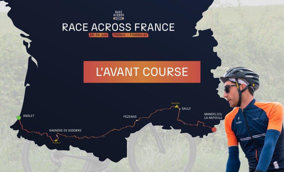 RACE ACROSS FRANCE – L&rsquo;avant course